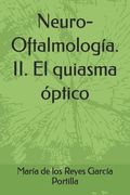 Neuro-Oftalmología. II. El quiasma óptico
