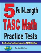 5 Full-Length TASC Math Practice Tests: The Practice You Need to Ace the TASC Math Test (en Inglés)