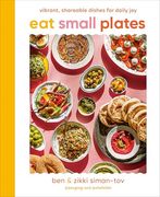 Eat Small Plates: Vibrant, Shareable Dishes for Daily joy (en Inglés)