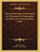 Observations Thermo-Electriques Sur L'Elevation De Temperature Des Fleurs De Colocasia Odora (1838) (en Francés)