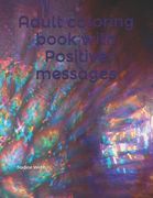 Adult coloring book with Positive messages (en Inglés)
