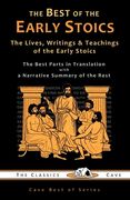 The Best of the Early Stoics: The Lives, Writings & Teachings of the Early Stoics (en Inglés)
