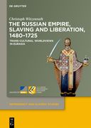 The Russian Empire, Slaving and Liberation, 1480-1725: Trans-Cultural Worldviews in Eurasia (en Inglés)