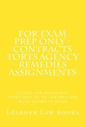 For Exam Prep Only - Contracts Torts Agency Remedies Assignments: Issues and solutions discussed by an instructor with exams in mind (en Inglés)