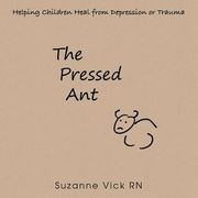 The Pressed Ant: Helping Children Heal from Depression or Trauma (en Inglés)