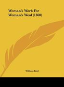 woman's work for woman's weal (1860)