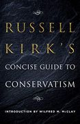Russell Kirk's Concise Guide to Conservatism 