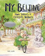 My Beijing: Four Stories of Everyday Wonder (en Inglés)