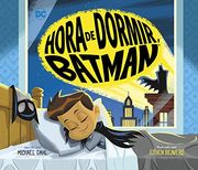 Hora de Dormir, Batman  (dc Super Heroes en Español) (dc Super Heroes en Español) (dc Super Heroes en Español)
