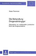 Die Behandlung Drogenabhaengiger: Alternativen Zur Traditionellen Juristischen Sicht Des Drogenproblems (en Alemán)