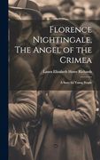 Florence Nightingale, the Angel of the Crimea; A Story for Young People (en Inglés)