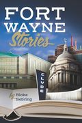 Fort Wayne Stories (en Inglés)