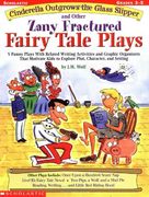 cinderella outgrows the glass slipper and other zany fractured fairy tale plays (en Inglés)