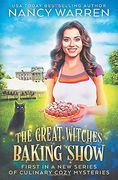 The Great Witches Baking Show: A Culinary Cozy Mystery (en Inglés)
