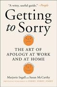 Getting to Sorry: The art of Apology at Work and at Home (en Inglés)