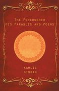 The Forerunner: His Parables and Poems