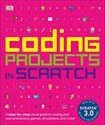 Coding Projects in Scratch: A Step-By-Step Visual Guide to Coding Your own Animations, Games, Simulations, a (Computer Coding for Kids) (en Inglés)