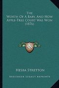 the worth of a baby, and how apple-tree court was won (1876)
