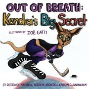 Out of Breath: Kendra's Big Secret: Volume 15 (Books by Teens)