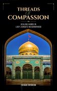 Threads of Compassion- Healing Hands in Lady Zainab's Neighborhood (en Inglés)