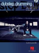 Dubstep Drumming: How to Apply Today's Programmed Grooves to the Drumset (en Inglés)