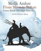 Malik Ambar: From Slave to Sultan: Learn Hindi Through Stories (en Inglés)