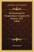 Bestimmung Der Viergliedrigen Gruppen Des Raumes, XYZ (1898) (en Alemán)