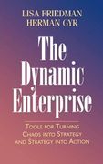 the dynamic enterprise: tools for turning chaos into strategy and strategy into action (en Inglés)