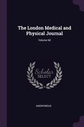 The London Medical and Physical Journal; Volume 60 (en Inglés)