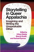 Storytelling in Queer Appalachia: Imagining and Writing the Unspeakable Other (en Inglés)