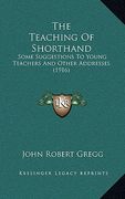 the teaching of shorthand: some suggestions to young teachers and other addresses (1916)
