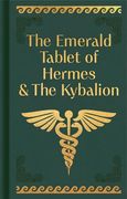 The Emerald Tablet of Hermes & the Kybalion (Arcturus Ornate Classics) (en Inglés)