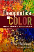 Theopoetics in Color: Embodied Approaches in Theological Discourse (en Inglés)