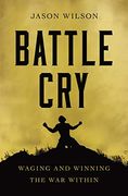 Battle Cry: Waging and Winning the war Within (en Inglés)