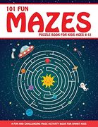 Maze Puzzle Book for Kids 4-8: 101 fun First Mazes for Kids 4-6, 6-8 Year Olds | Maze Activity Workbook for Children: Games, Puzzles and Problem-Solving (Maze Learning Activity Book for Kids) (en Inglés)