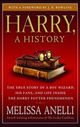 Harry, a History: The True Story of a boy Wizard, his Fans, and Life Inside the Harry Potter Phenomenon 