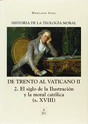 Historia de la Teología Moral: De Trento al Vaticano ii: 2. El Siglo de la Ilustración y la Moral Católica (s. Xviii)