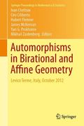 Automorphisms in Birational and Affine Geometry: Levico Terme, Italy, October 2012 (Springer Proceedings in Mathematics & Statistics)