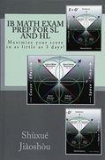 Ib Math Exam Prep for sl and hl: Maximize Your Score in as Little as 3 Days! (en Inglés)