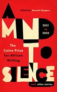 A Mind to Silence and Other Stories: The Caine Prize for African Writing 2021-22 (en Inglés)