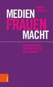 Medien Frauen Macht: Erfolgreiche Frauen in Der Medienwelt (en Alemán)