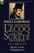 The Monsieur Lecoq of the Sûreté Mysteries: Volume 2- File no. 113 & a Disappearance