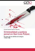 Criminalidad y justicia penal en San Luis Potosí.: El caso de los delitos de sangre.   1755-1786