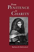 From Penitence to Charity: Pious Women and the Catholic Reformation in Paris (en Inglés)