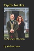 Psychic for Hire: The Adventures of Mr. French (en Inglés)