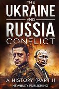 The Ukraine and Russia Conflict: A History (en Inglés)