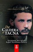 De Caldera a Tacna. Testimonios del capitán Rafael Torreblanca Dolarea (Versión Final)