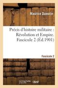 Précis d'Histoire Militaire. Révolution Et Empire. Fascicule 2 (en Francés)