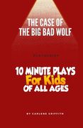 The Case of the Big Bad Wolf: playscript (en Inglés)
