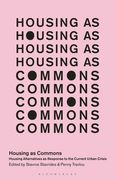 Housing as Commons: Housing Alternatives as Response to the Current Urban Crisis (en Inglés)